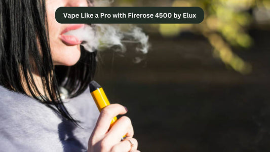 Vape Like a Pro with Firerose 4500 by Elux